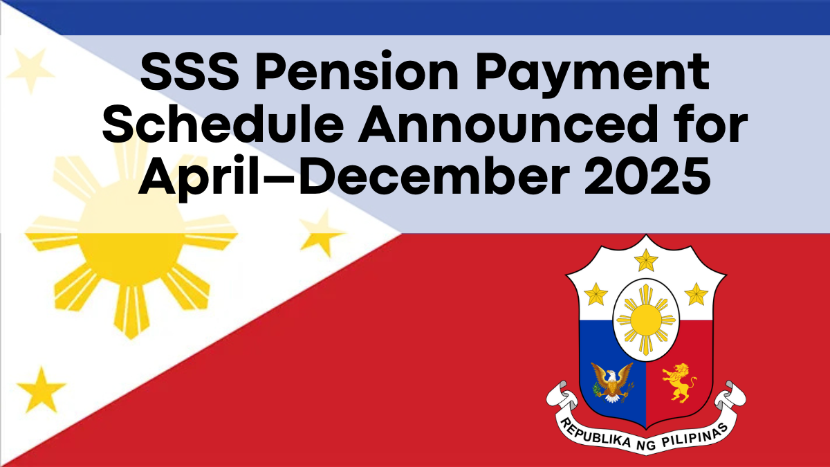 SSS Pension Payment Schedule Announced for April–December 2025 – Check Your Month-Wise Schedule