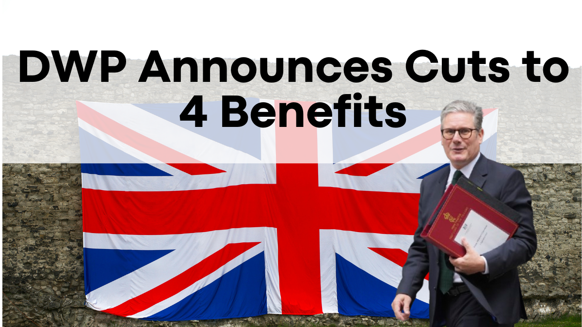 DWP Announces Cuts to 4 Benefits—What It Means for Claimants in 2025-26