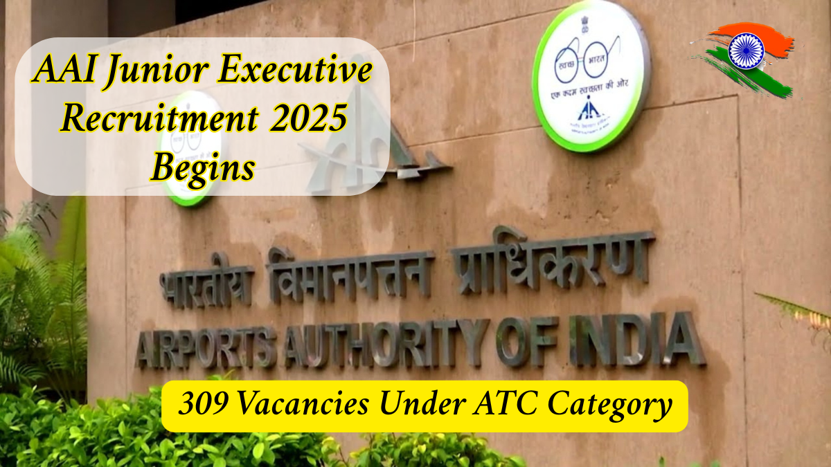 AAI Junior Executive Recruitment 2025 Begins for 309 Vacancies Under ATC Category